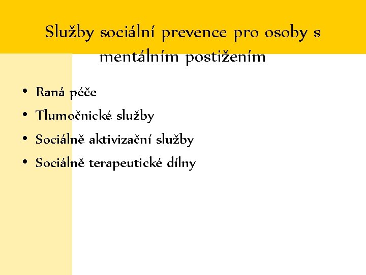 Služby sociální prevence pro osoby s mentálním postižením • • Raná péče Tlumočnické služby