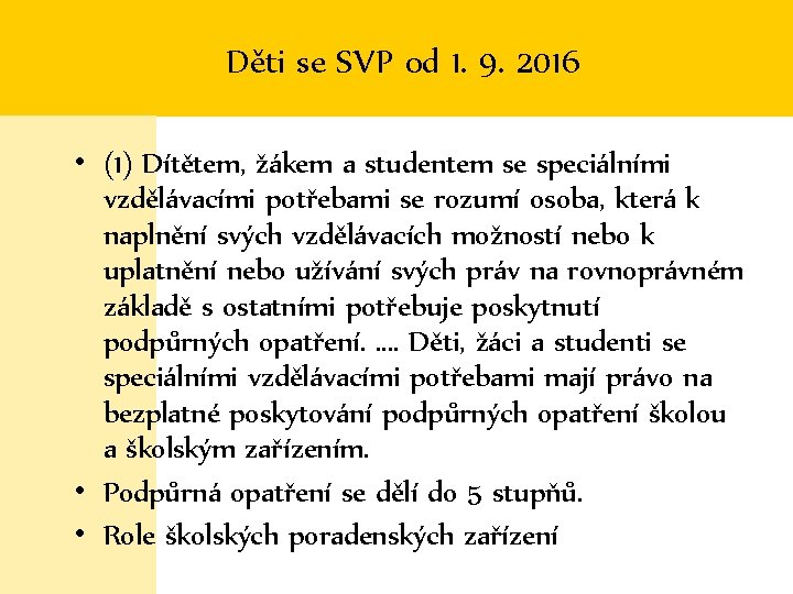 Děti se SVP od 1. 9. 2016 • (1) Dítětem, žákem a studentem se