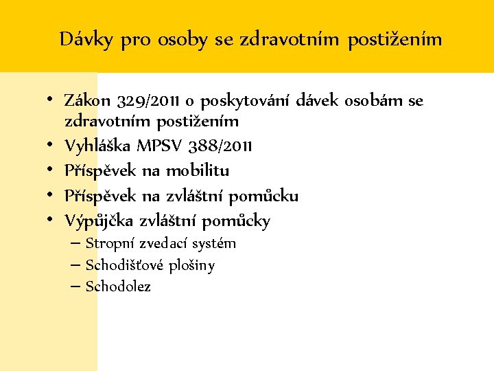 Dávky pro osoby se zdravotním postižením • Zákon 329/2011 o poskytování dávek osobám se