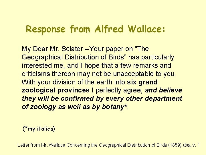 Response from Alfred Wallace: My Dear Mr. Sclater --Your paper on "The Geographical Distribution