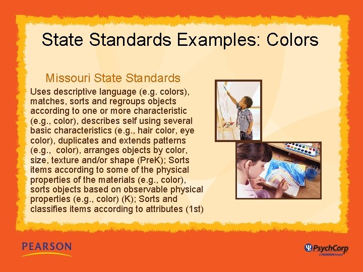 State Standards Examples: Colors Missouri State Standards Uses descriptive language (e. g. colors), matches,