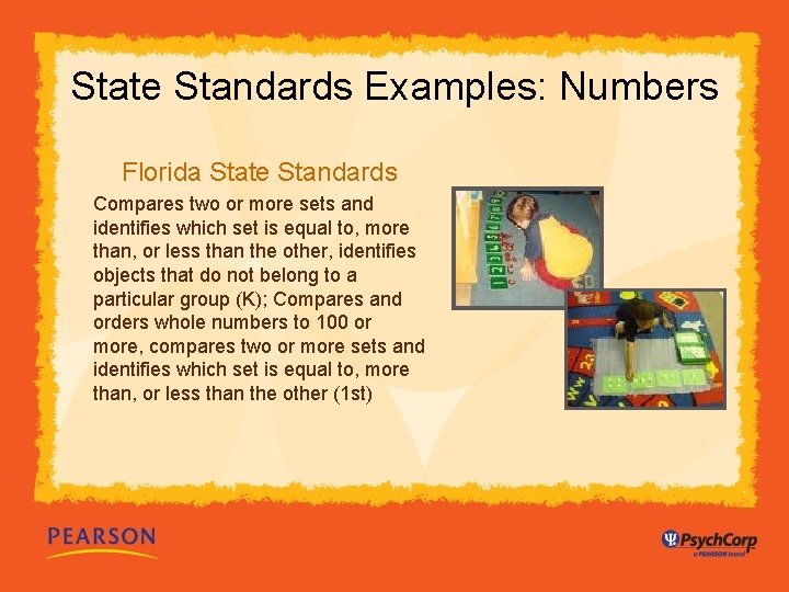 State Standards Examples: Numbers Florida State Standards Compares two or more sets and identifies
