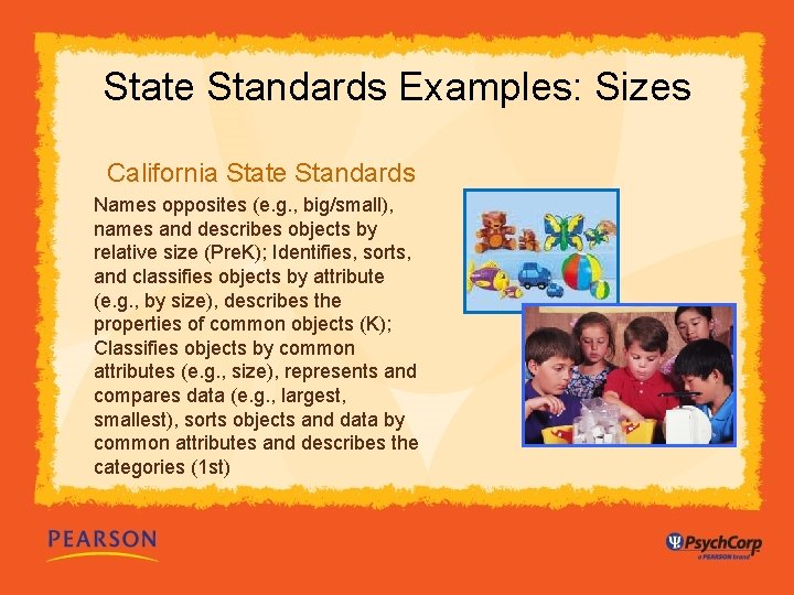 State Standards Examples: Sizes California State Standards Names opposites (e. g. , big/small), names