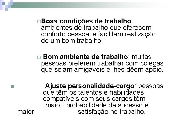 ¨Boas condições de trabalho: ambientes de trabalho que oferecem conforto pessoal e facilitam realização