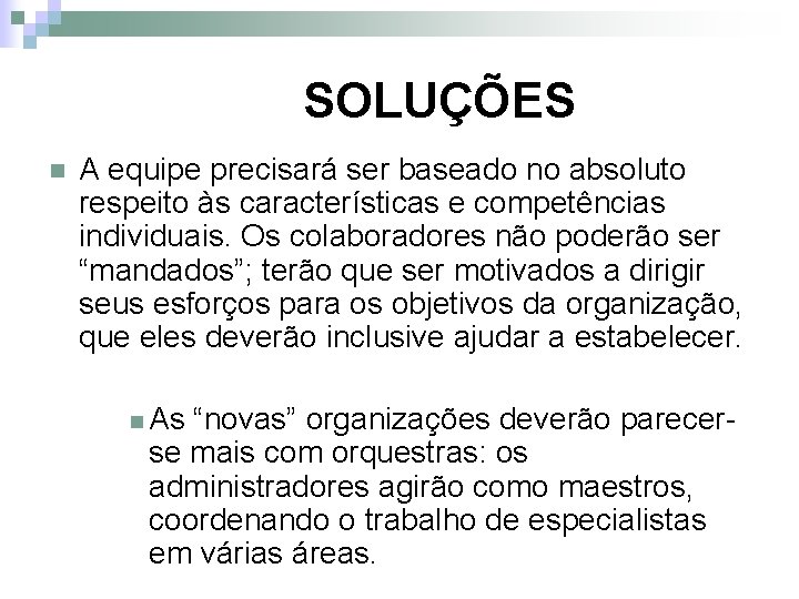 SOLUÇÕES n A equipe precisará ser baseado no absoluto respeito às características e competências