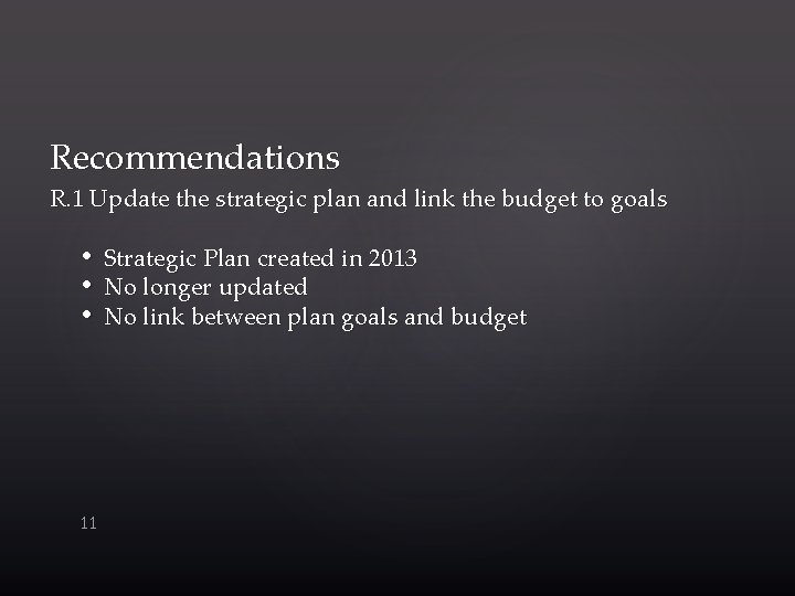 Recommendations R. 1 Update the strategic plan and link the budget to goals •