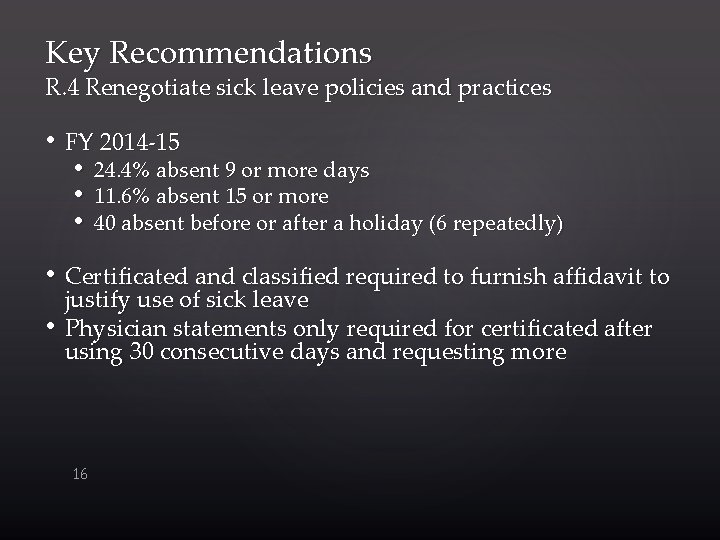 Key Recommendations R. 4 Renegotiate sick leave policies and practices • FY 2014 -15