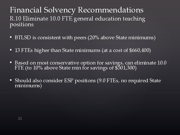 Financial Solvency Recommendations R. 10 Eliminate 10. 0 FTE general education teaching positions •