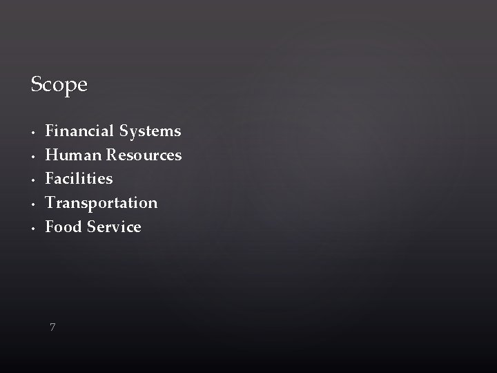 Scope • • • Financial Systems Human Resources Facilities Transportation Food Service 7 