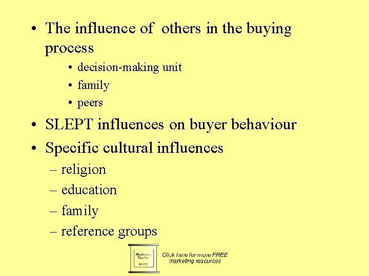  • The influence of others in the buying process • decision-making unit •