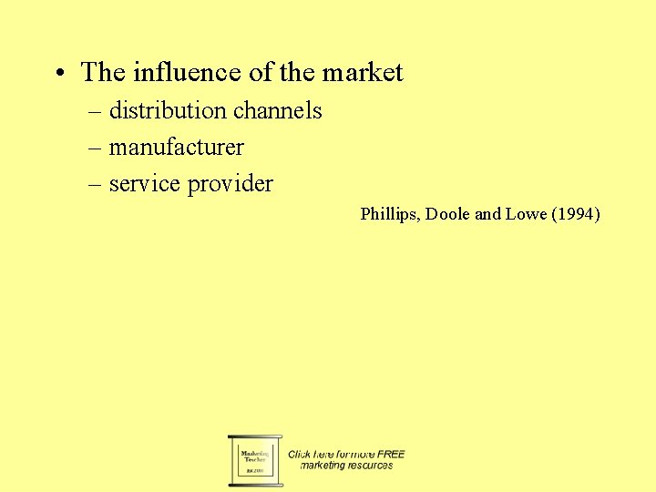  • The influence of the market – distribution channels – manufacturer – service