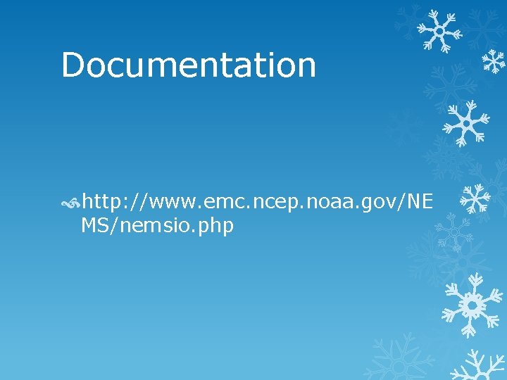 Documentation http: //www. emc. ncep. noaa. gov/NE MS/nemsio. php 