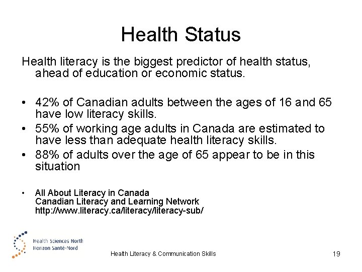 Health Status Health literacy is the biggest predictor of health status, ahead of education