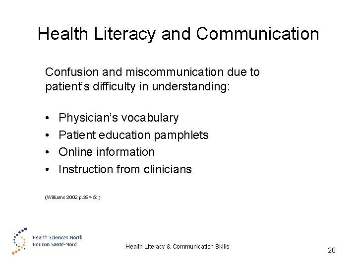 Health Literacy and Communication Confusion and miscommunication due to patient’s difficulty in understanding: •