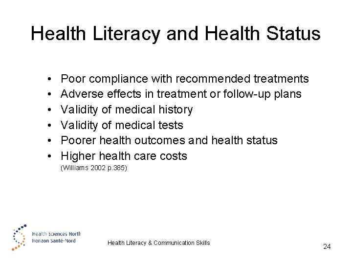 Health Literacy and Health Status • • • Poor compliance with recommended treatments Adverse