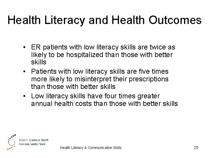 Health Literacy and Health Outcomes • ER patients with low literacy skills are twice