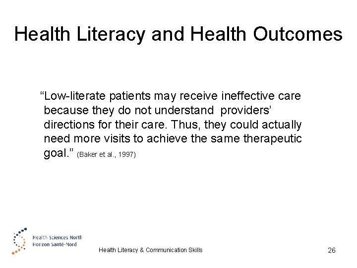 Health Literacy and Health Outcomes “Low-literate patients may receive ineffective care because they do
