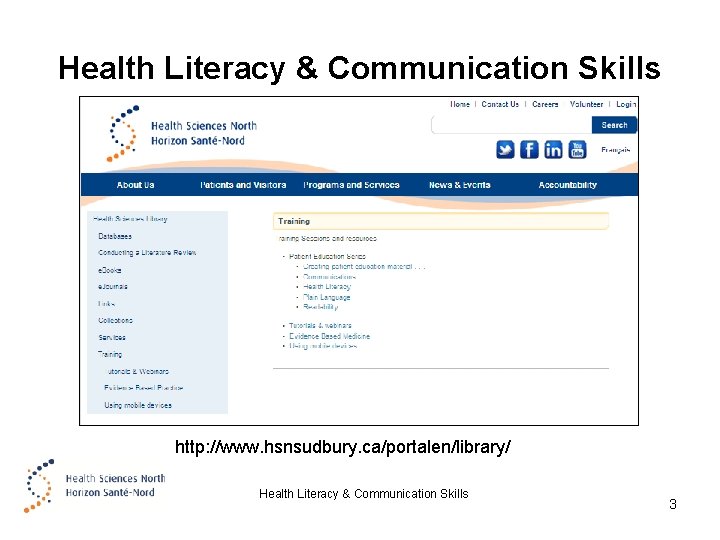 Health Literacy & Communication Skills http: //www. hsnsudbury. ca/portalen/library/ Health Literacy & Communication Skills