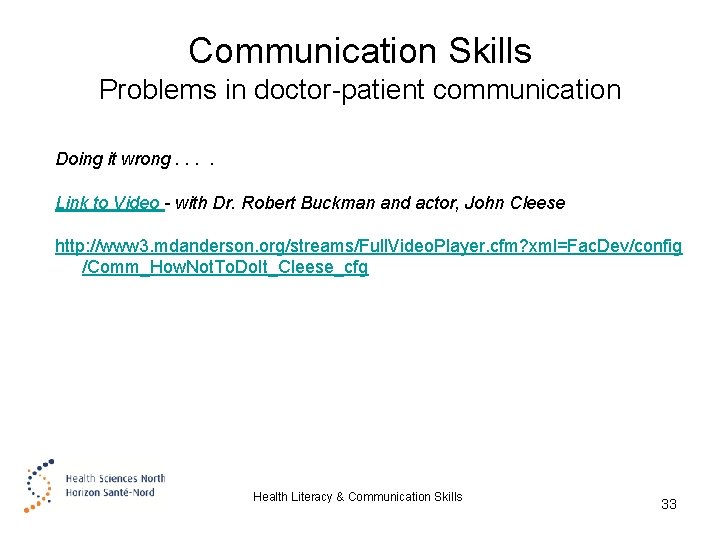 Communication Skills Problems in doctor-patient communication Doing it wrong. . Link to Video -