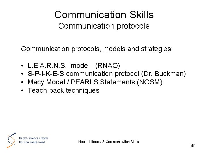 Communication Skills Communication protocols, models and strategies: • • L. E. A. R. N.