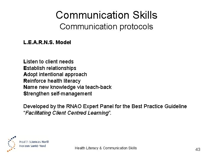 Communication Skills Communication protocols L. E. A. R. N. S. Model Listen to client