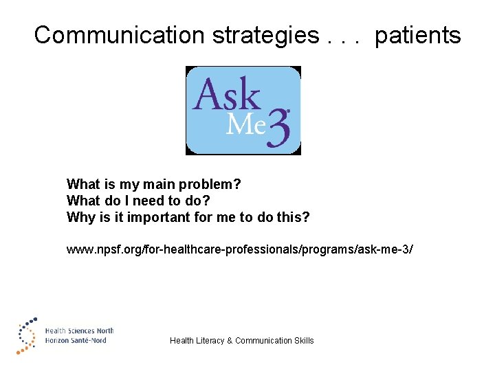 Communication strategies. . . patients What is my main problem? What do I need