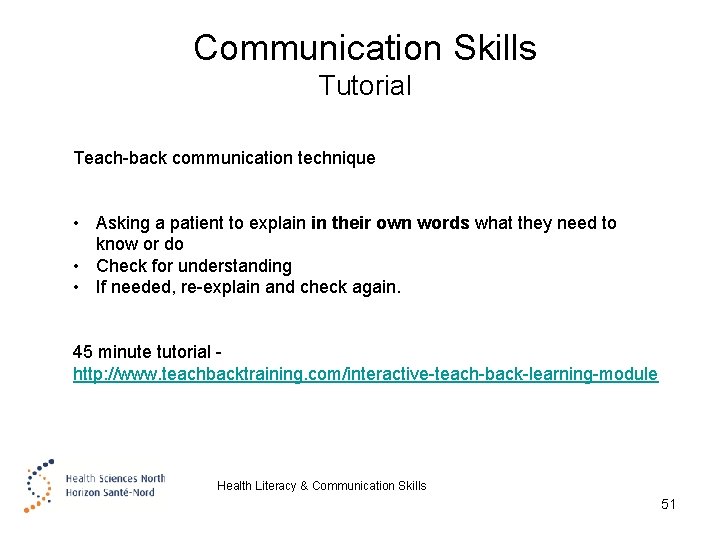 Communication Skills Tutorial Teach-back communication technique • Asking a patient to explain in their