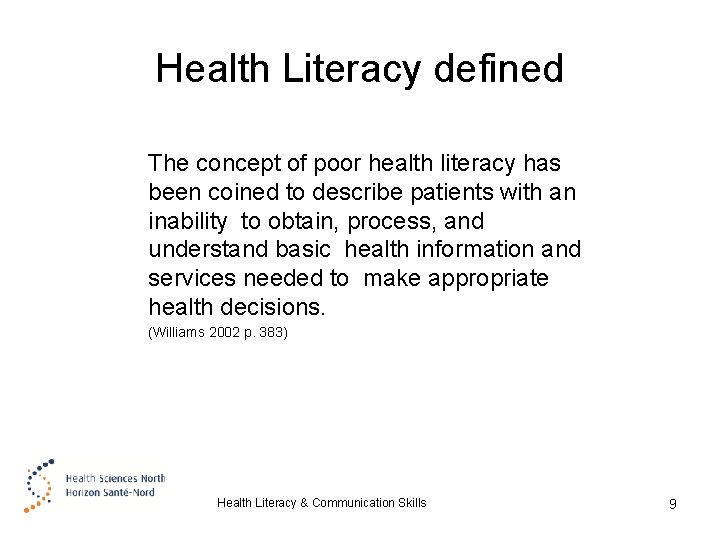 Health Literacy defined The concept of poor health literacy has been coined to describe