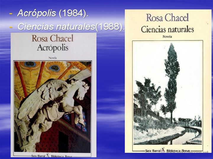 - Acrópolis (1984). - Ciencias naturales(1988). 
