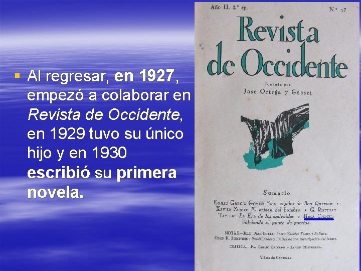 § Al regresar, en 1927, empezó a colaborar en Revista de Occidente, en 1929