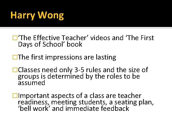 Harry Wong �‘The Effective Teacher’ videos and ‘The First Days of School’ book �The
