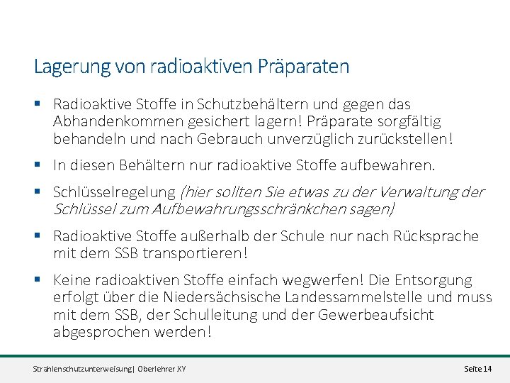 Lagerung von radioaktiven Präparaten § Radioaktive Stoffe in Schutzbehältern und gegen das Abhandenkommen gesichert