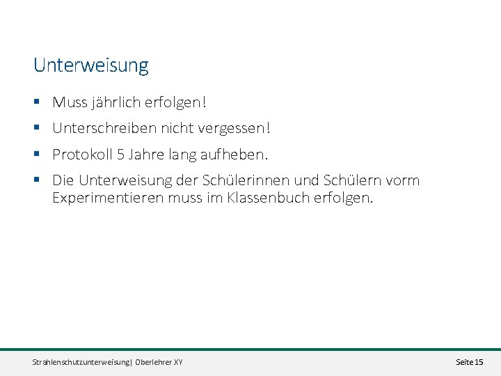 Unterweisung § Muss jährlich erfolgen! § Unterschreiben nicht vergessen! § Protokoll 5 Jahre lang