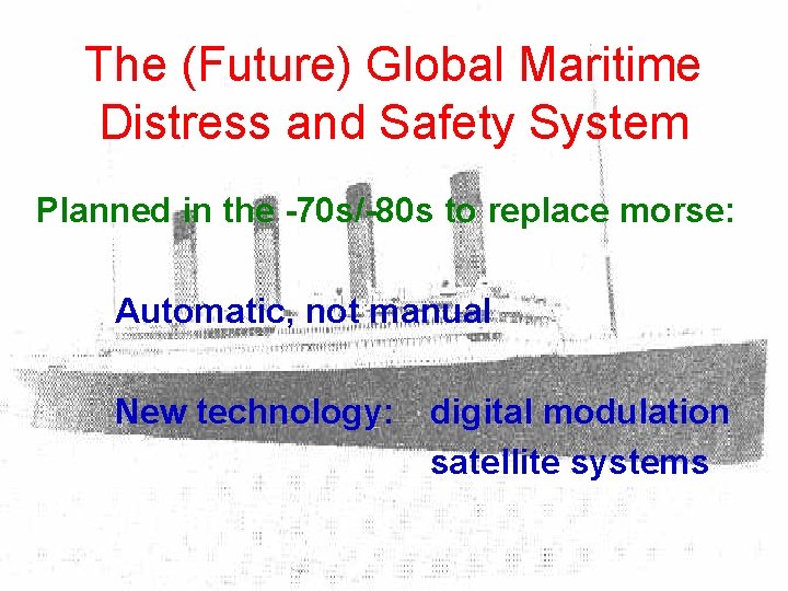 The (Future) Global Maritime Distress and Safety System Planned in the -70 s/-80 s