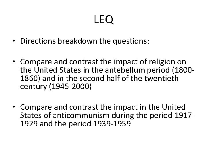 LEQ • Directions breakdown the questions: • Compare and contrast the impact of religion