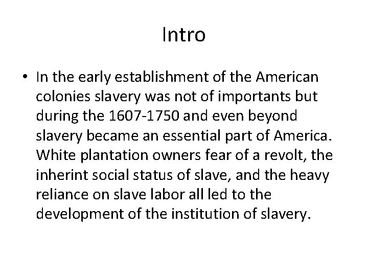 Intro • In the early establishment of the American colonies slavery was not of