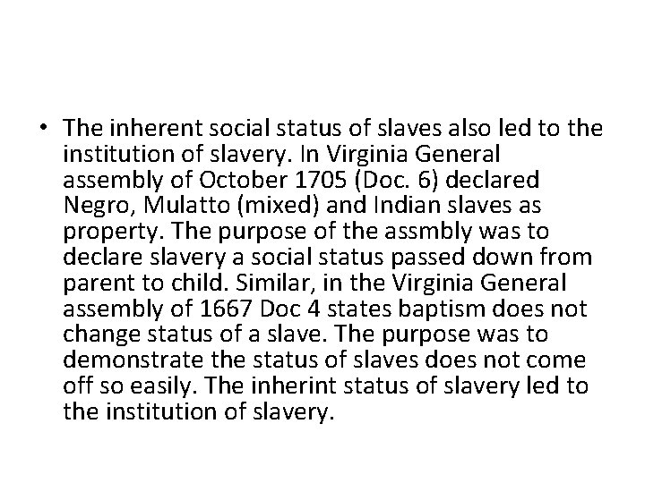  • The inherent social status of slaves also led to the institution of