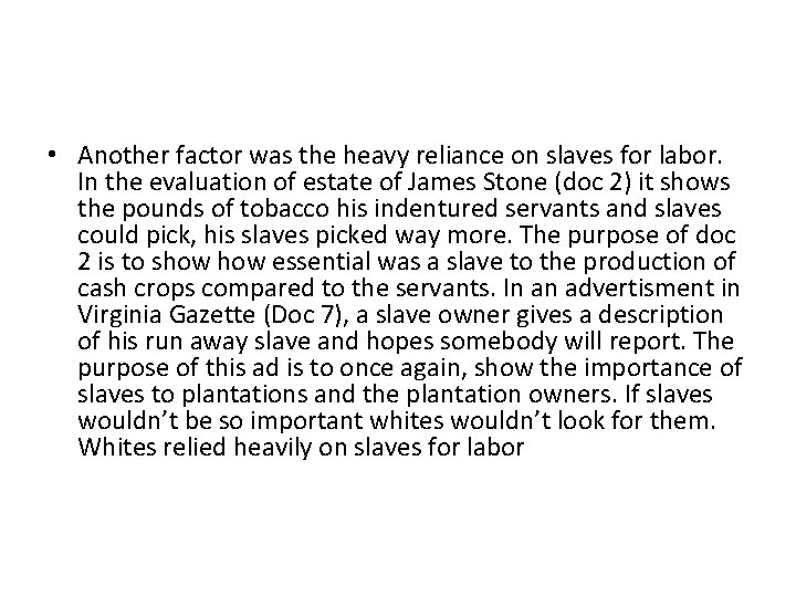  • Another factor was the heavy reliance on slaves for labor. In the