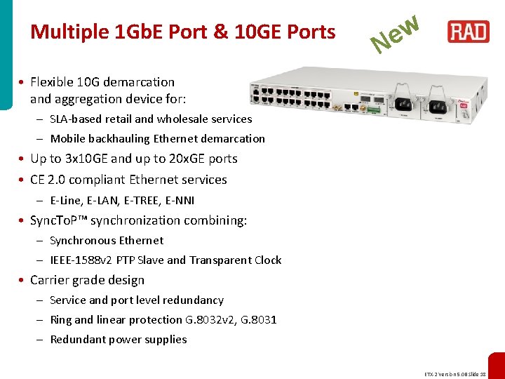 Multiple 1 Gb. E Port & 10 GE Ports w e N • Flexible