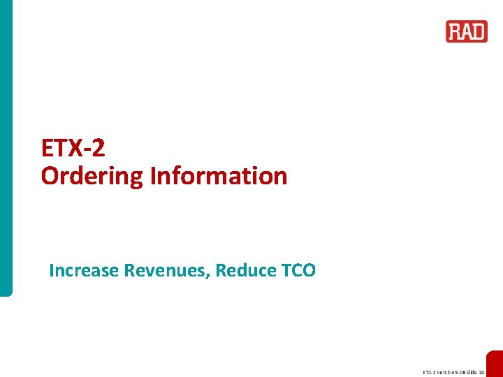 ETX-2 Ordering Information Increase Revenues, Reduce TCO ETX-2 Version 5. 0 B Slide 24