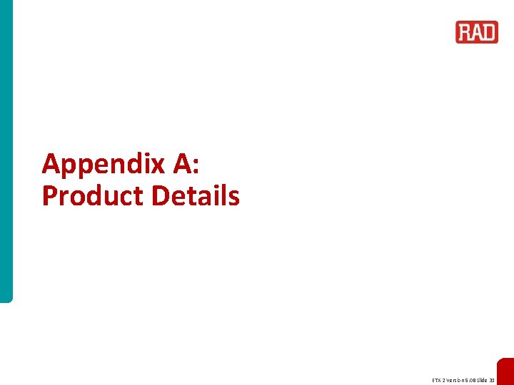 Appendix A: Product Details ETX-2 Version 5. 0 B Slide 31 