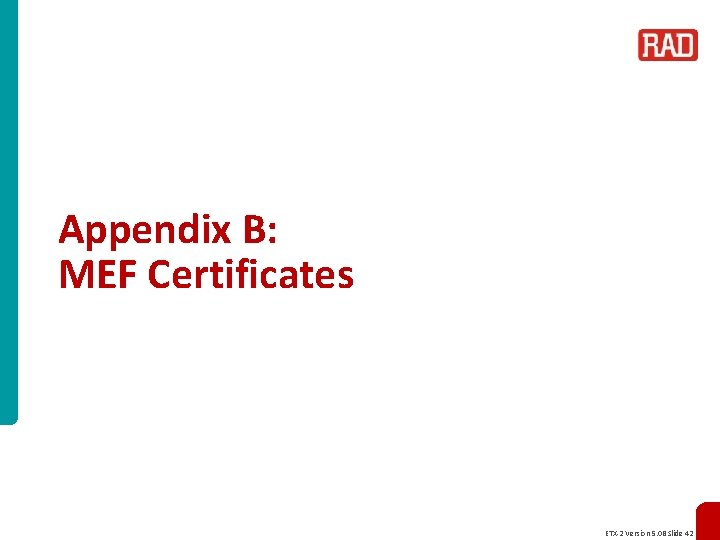 Appendix B: MEF Certificates ETX-2 Version 5. 0 B Slide 42 