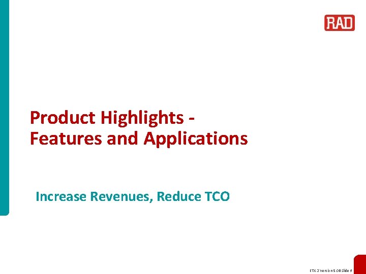 Product Highlights Features and Applications Increase Revenues, Reduce TCO ETX-2 Version 5. 0 B