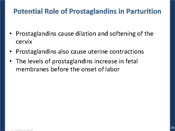 Potential Role of Prostaglandins in Parturition • Prostaglandins cause dilation and softening of the