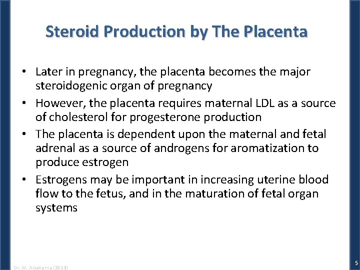 Steroid Production by The Placenta • Later in pregnancy, the placenta becomes the major