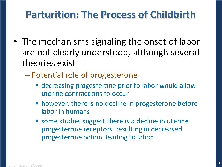 Parturition: The Process of Childbirth • The mechanisms signaling the onset of labor are