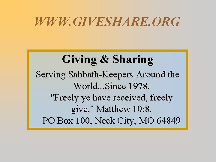 WWW. GIVESHARE. ORG Giving & Sharing Serving Sabbath-Keepers Around the World. . . Since