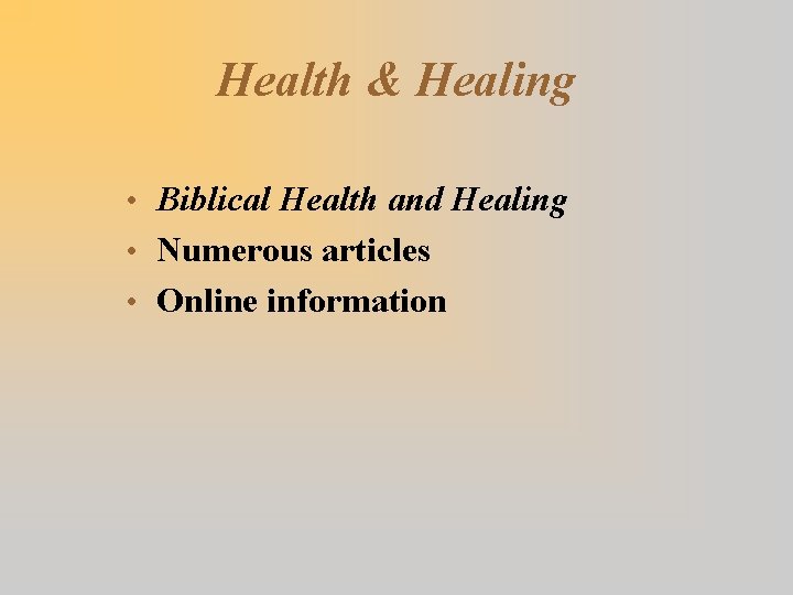 Health & Healing • Biblical Health and Healing • Numerous articles • Online information