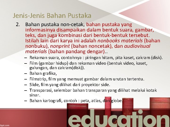 Jenis-Jenis Bahan Pustaka 2. Bahan pustaka non-cetak, bahan pustaka yang informasinya disampaikan dalam bentuk