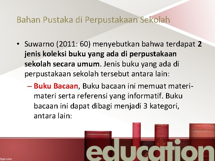 Bahan Pustaka di Perpustakaan Sekolah • Suwarno (2011: 60) menyebutkan bahwa terdapat 2 jenis